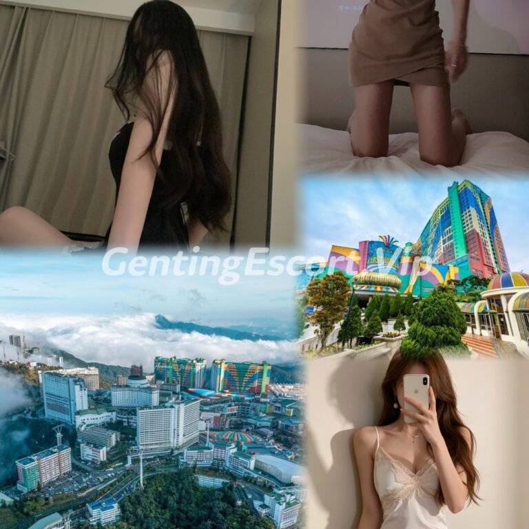 云顶下水场 | 云顶小姐伴游 | 美女约炮服务 | Genting Escort